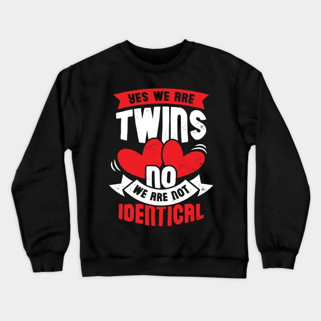 Yes We Are Twins No We Are Not Identical Crewneck Sweatshirt by Dolde08